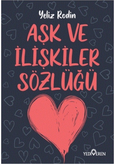 Aşk ve İlişkiler Sözlüğü - Yeliz Rodin - Yediveren Yayınları