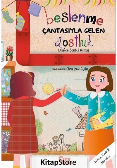 Beslenme Çantasıyla Gelen Dostluk - Nilüfer Zontul Aktaş - Çıra Çocuk Yayınları