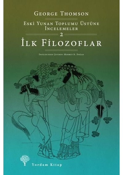 Eski Yunan Toplumu Üstüne İncelemeler 2 - İlk Filozoflar - George Thomson - Yordam Kitap