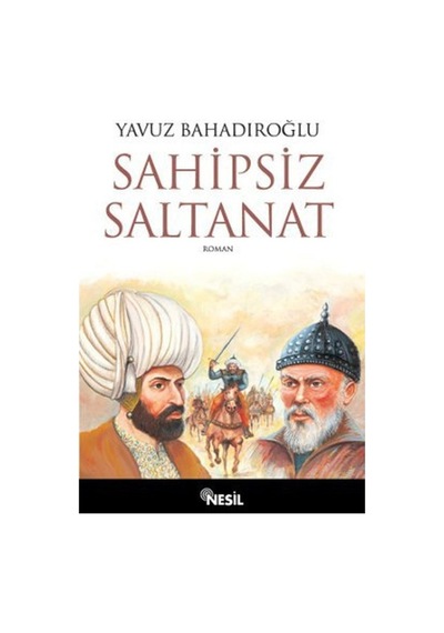 Sahipsiz Saltanat - Yavuz Bahadıroğlu - Nesil Yayınları
