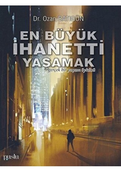En Büyük İhaneti Yaşamak Puslu Yayıncılık - Puslu Yayıncılık