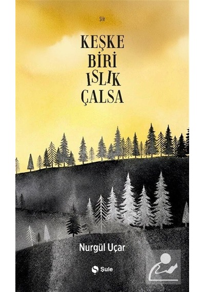 Keşke Biri Islık Çalsa / Nurgül Uçar