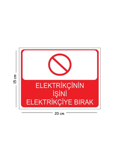 Metal Elektrikçinin İşini Elektrikçiye Bırak 15x20 Cm Uyarı İş Güvenliği Levhası