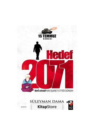 Hedef 2071: İbni Arabi'nin İşaret Ettiği Dönem-15 Temmuz Romanı - Süleyman Dama - IQ Kültür Sanat Yayıncılık