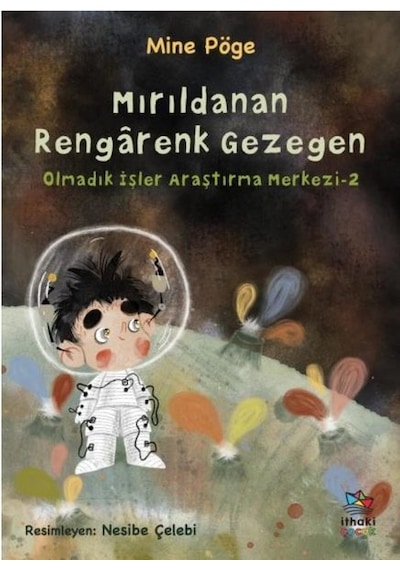 Mırıldanan Rengarenk Gezegen - Olmadık İşler Araştırma Merkezi 2 - Mine Pöge - İthaki Çocuk