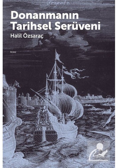Donanmanın Tarihsel Serüveni / Halil Özsaraç 9789755537719