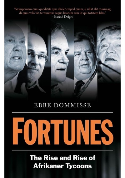 Fortunes: The Rise And Rise Of Afrikaner Tycoons