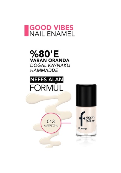 Flormar Good Vibes Yüksek Pigmentli & Parlak Bitişli Nefes Alabilen Oje 013 Naturallatte