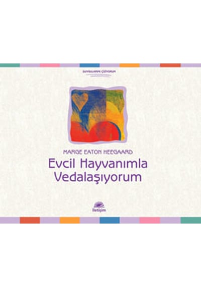 Evcil Hayvanımla Vedalaşıyorum - Marge Eaton Heegaari - İletişim Yayınları