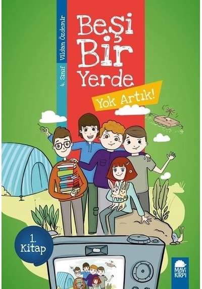 Yok Artık-Beşi Bir Yerde 1.Kitap-4.Sınıf Okuma Kitabı - Vildan Özdemir - Mavi Kirpi