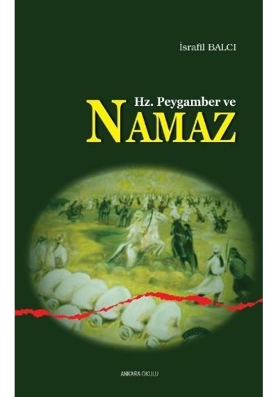 Hz. Peygamber ve Namaz  - İsrafil Balcı  - Ankara Okulu Yayınları