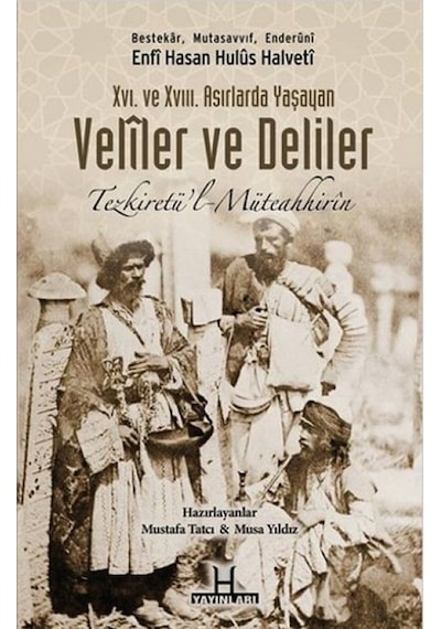 Xvı. Ve Xvııı. Asırlarda Yaşayan Veliler Ve Deliler Tezkiretü'l Müteahhirin - Dppq-818447