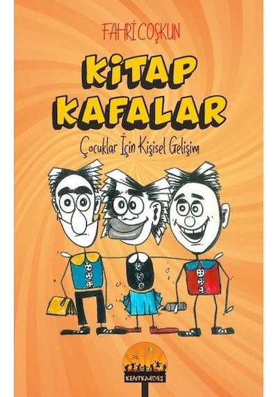 Kitap Kafalar-Çocuklar İçin Kişisel Gelişim - Fahri Coşkun - Kent Kardeş