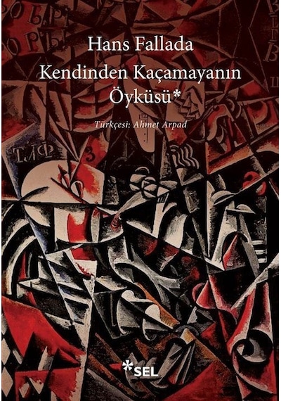 Kendinden Kaçamayanın Öyküsü - Hans Fallada - Sel Yayıncılık