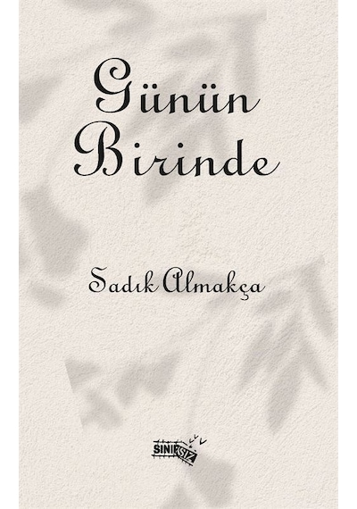 Günün Birinde / Sadık Almakça