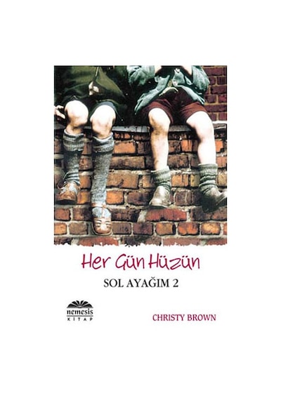 Her Gün Hüzün - Sol ayağım 2 - Christy Brown - Nemesis Kitap