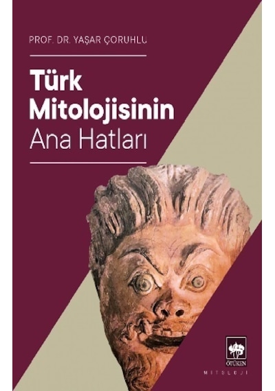 Türk Mitolojisinin Ana Hatları - Yaşar Çoruhlu - Ötüken Neşriyat