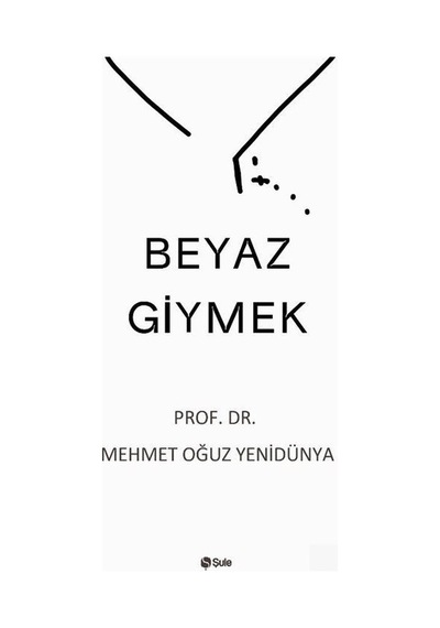 Beyaz Giymek / Prof. Dr. Mehmet Oğuz Yenidünya