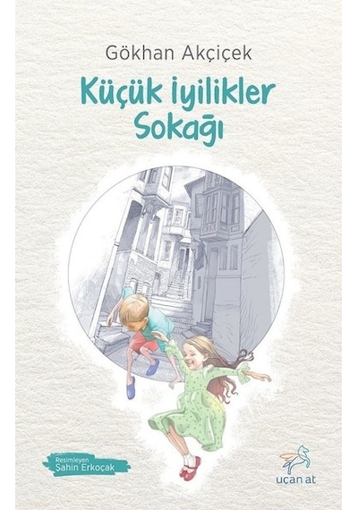 Küçük İyilikler Sokağı - Gökhan Akçiçek - Uçan At