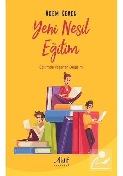 Yeni Nesil Eğitim / Adem Keven