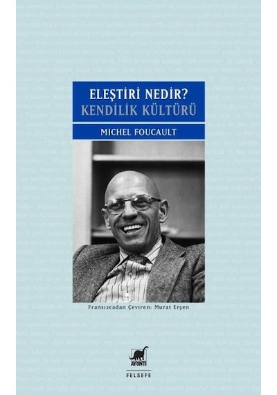 Eleştiri Nedir? - Kendilik Kültürü - Michel Foucault - Ayrıntı Yayınları