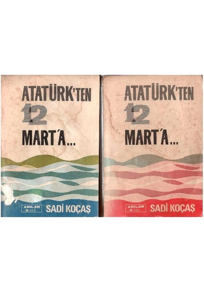 Atatürk'ten 12 Mart'a Anılar Ciltler 1-2-3-4 Tam Takım - Sadi Koçaş 1.baskı