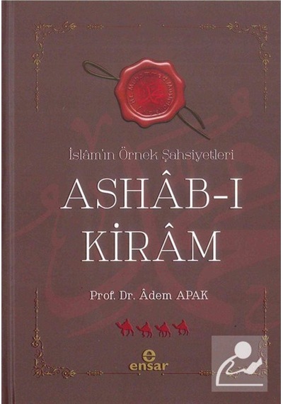 Ashab-ı Kiram İslam'ın Örnek Şahsiyetleri - Adem Apak - Ensar Neşriyat
