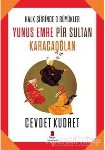 Yunus Emre Pir Sultan Karacaoğlan - Cevdet Kudret - Kapı Yayınları