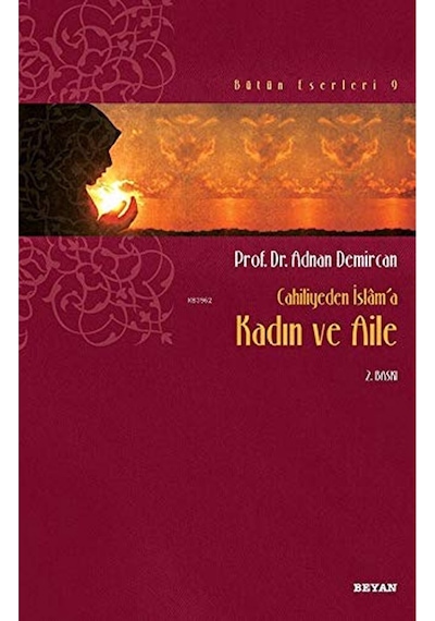 Cahiliyeden İslam'a Kadın ve Aile  - Adnan Demircan  - Beyan Yayınları