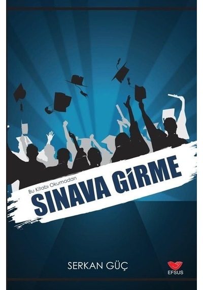Bu Kitabı Okmadan Sınava Girme / Serkan Güç