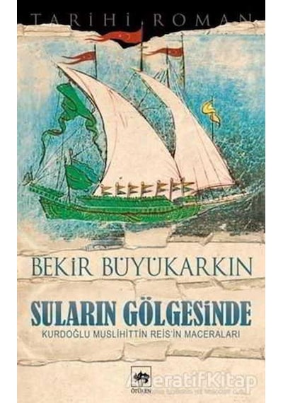 Suların Gölgesinde - Bekir Büyükarkın - Ötüken Neşriyat