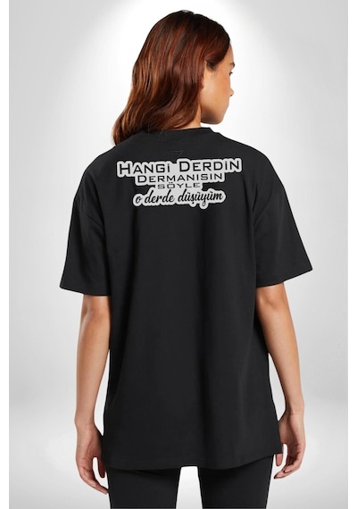 Hangi Derdin Dermanısın Söyle O Derde Düşüyüm Yazılı Pamuklu Unisex Oversize Sırt Dijital Baskılı Siyah T-shirt Siyah