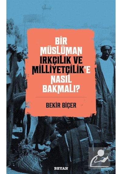 Bir Müslüman Irkçılık Ve Milliyetçilik'E Nasıl Bakmalı) / Dr. ... 9786257432238