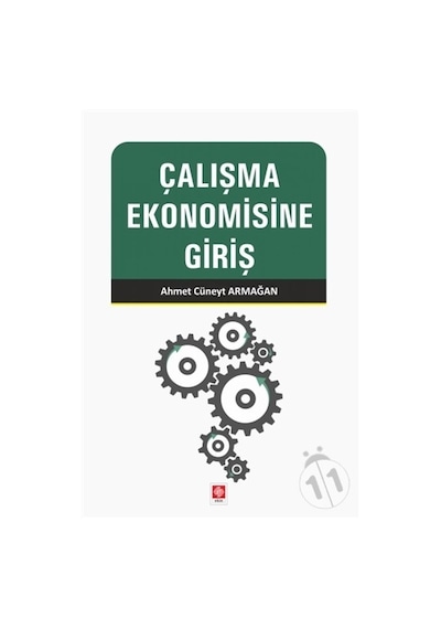 Çalışma Ekonomisine Giriş - Ahmet Cüneyt Armağan - Ekin Basım Yayın
