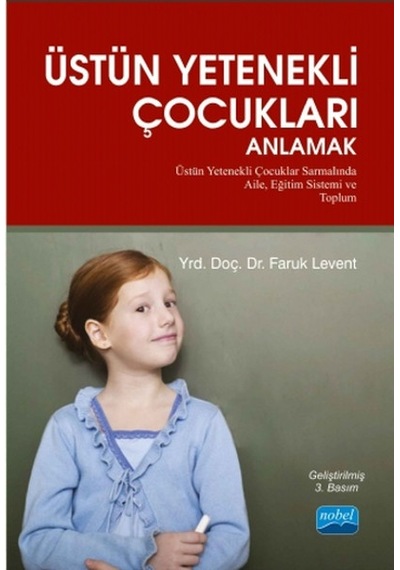 Üstün Yetenekli Çocukları Anlamak - Faruk Levent - Nobel Akademik Yayıncılık