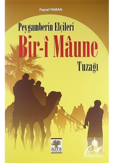 Peygamberin Elçileri Bir-i Maune Tuzağı / Faysal Yaman