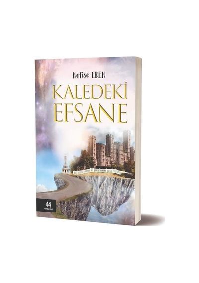 Kaledeki Efsane - Nefise Eken - 44 Yayınları