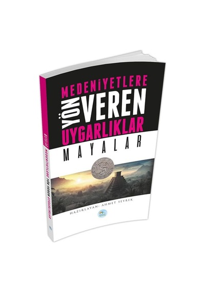 Mayalar : Medeniyete Yön Veren Uygarlıklar