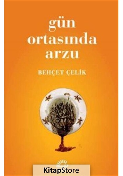 Kitapstore Gün Ortasında Arzu / Behçet Çelik