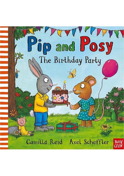 Pip and Posy: The Birthday Party - Camilla Reid - NOSY CROW