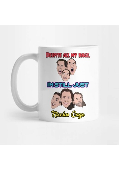 Despite All My Rage I Am Still Just Nicolas Cage Kupa Bardak Çok Renkli
