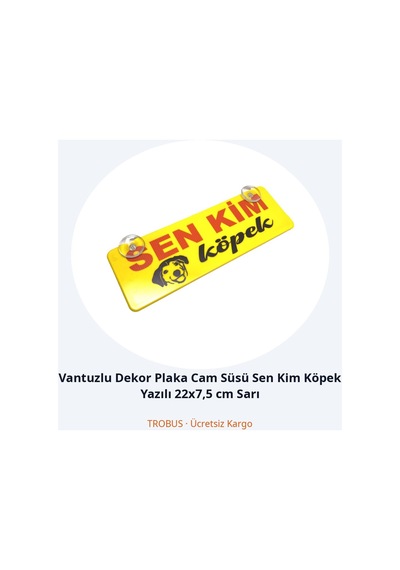 Trobus Vantuzlu Dekor Plaka Cam Süsü Sen Kim Köpek Yazılı 22x7,5 Cm Sarı