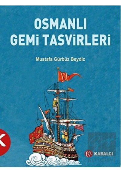 Osmanlı Gemi Tasvirleri -  Kabalcı Yayınevi