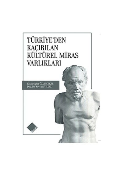 Türkiye'den Kaçırılan Kültürel Miras Varlıkları