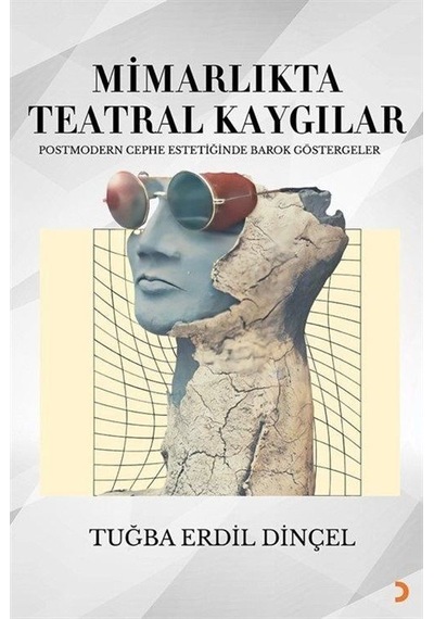 Mimarlıkta Teatral Kaygılar - Postmodern Cephe Estetiğinde Barok Göstergeler - Tuğba Erdil Dinçel - Cinius