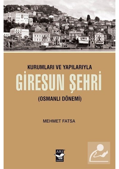Kurumları ve Yapılarıyla Giresun Şehri - Osmanlı Dönemi - Mehmet Fatsa - Arı Sanat Yayınevi