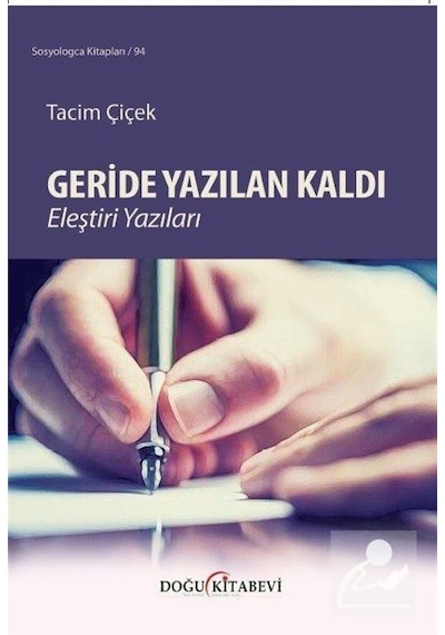 Geride Yazılan Kaldı-Eleştiri Yazıları - Tacim Çiçek - Doğu Kitabevi