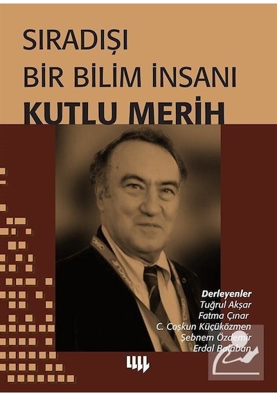 Sıradışı Bir Bilim İnsanı Kutlu Merih - Literatür Yayıncılık