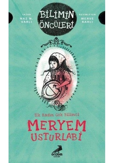 Bilimin Öncüleri Meryem Usturlabi - Erdem Çocuk
