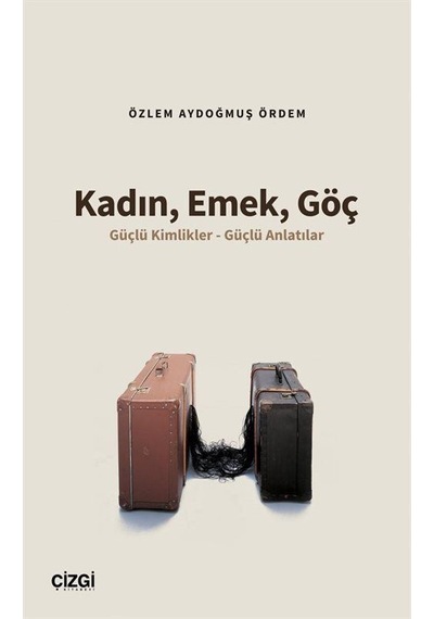 Kadın, Emek, Göç / Özlem Aydoğmuş Ördem